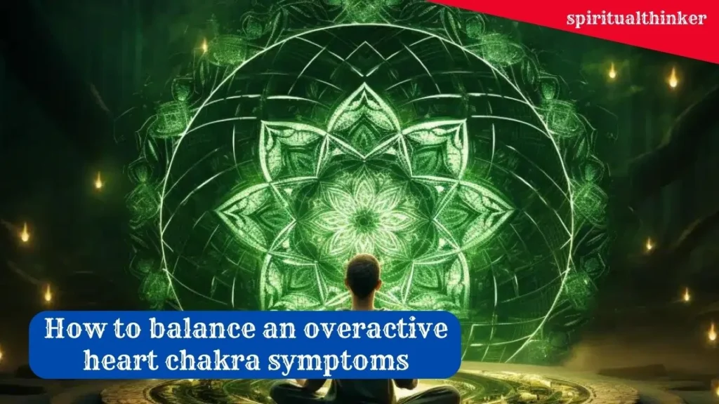 Everything You Need To Know About Anahata Chakra 5 Overactive Heart Chakra Symptoms and How to Balance It 32 overactive heart chakra symptoms
