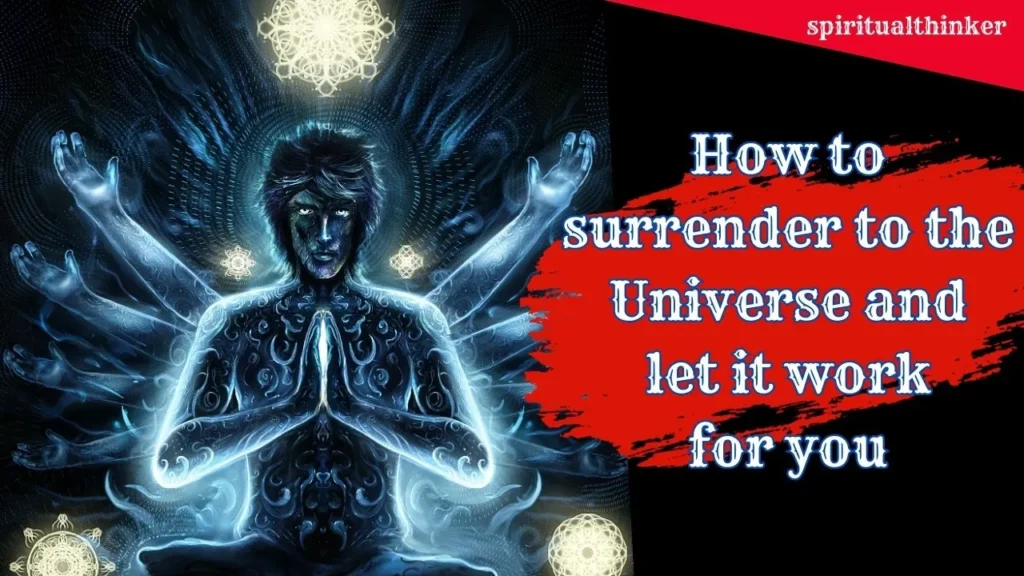 10 Tips to Learn How to surrender to the Universe and let Your Desire Came into True 49 surrender to the Universe
