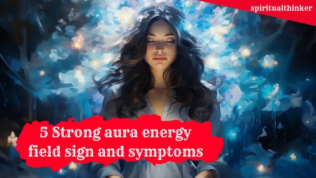 5+ Amazing Strong Aura Sign and symptoms you need to know 22 Strong Aura Sign and symptoms