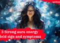 5+ Amazing Strong Aura Sign and symptoms you need to know 5 Strong Aura Sign and symptoms
