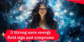 Strong Aura Sign and symptoms