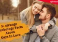 5+ Strange But Interesting Psychology Facts about Guys in Love with You 7 Psychology Facts About Guys In Love