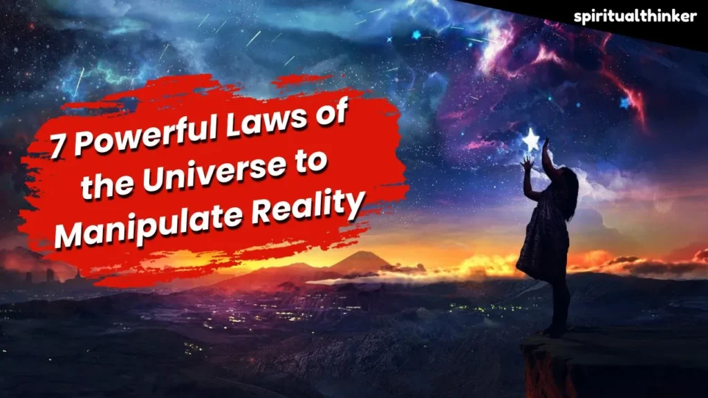 7 Powerful Laws of the Universe to Manipulate Reality Basic Rule That Govern Truth Everywhere For Everyone 10 Laws of the Universe to Manipulate Reality