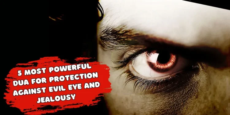 Powerful Dua for Protection from Evil Eye and Jealousy