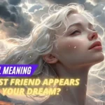 What Does Mean the Best Friend Appears In Your Dream? 5 Hidden Spiritual meaning 3 spiritual meaning of Dreaming about your best friend