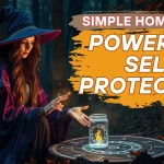 3 Powerful yet simple Home and Self Protection Spells for year 2025 5 Self Protection Spells in 2025
