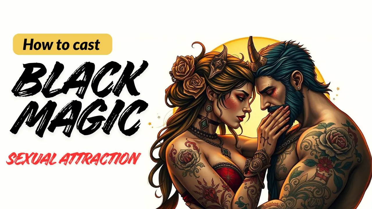 Black magic sexual attraction spells